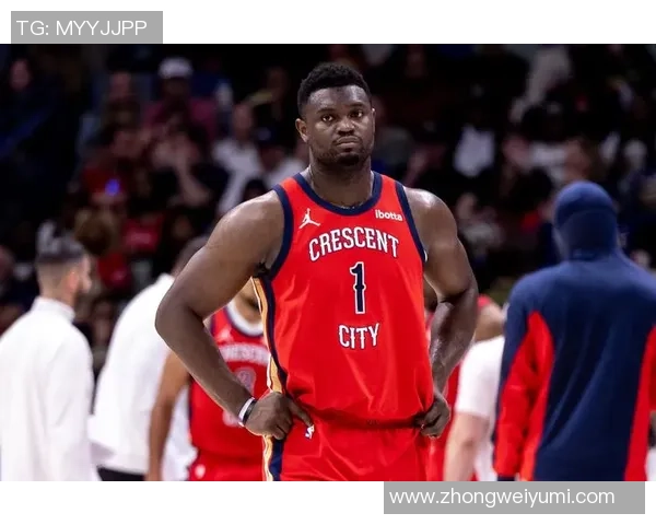 锡安体重问题持续发酵鹈鹕队聘请营养师全天候监控饮食管理